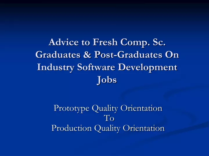 advice to fresh comp sc graduates post graduates on industry software development jobs