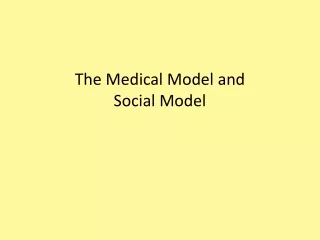 The Medical Model and  Social Model