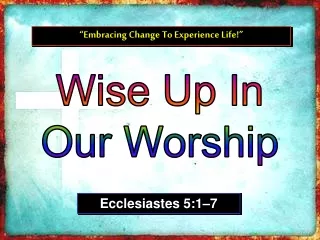 Wise Up In Our Worship