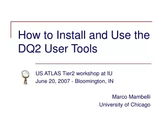 How to Install and Use the DQ2 User Tools
