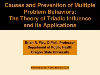 Brian R. Flay, D.Phil., Professor Department of Public Health Oregon State University