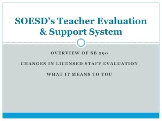 SOESD’s Teacher Evaluation  &amp; Support System
