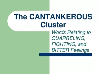 The CANTANKEROUS  Cluster