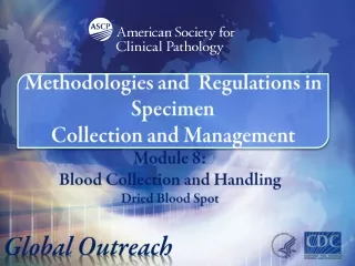 Module 8:   Blood Collection and Handling  Dried Blood Spot