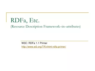 RDFa, Etc.  (Resource Description Framework–in–attributes)