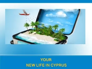 YOUR  NEW LIFE IN CYPRUS