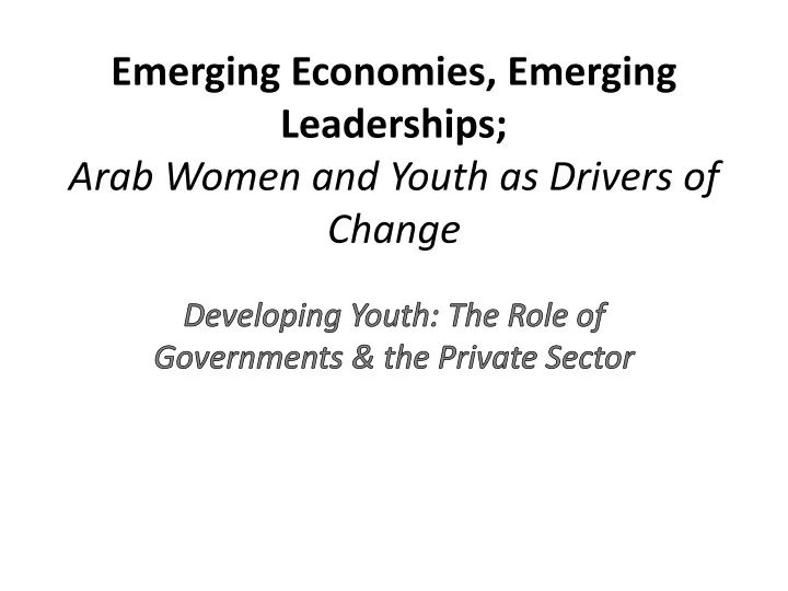 emerging economies emerging leaderships arab women and youth as drivers of change