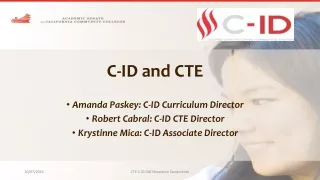 C-ID and CTE Amanda Paskey: C-ID Curriculum Director Robert Cabral: C-ID CTE Director
