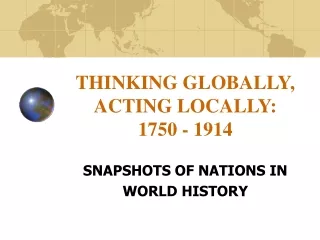 THINKING GLOBALLY, ACTING LOCALLY: 1750 - 1914