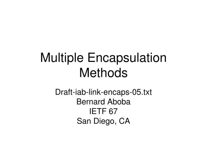 multiple encapsulation methods