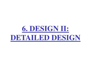 6. DESIGN II: DETAILED DESIGN