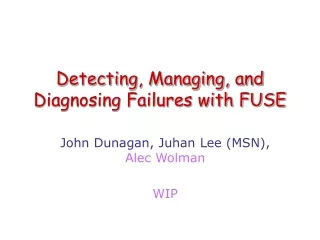 Detecting, Managing, and Diagnosing Failures with FUSE