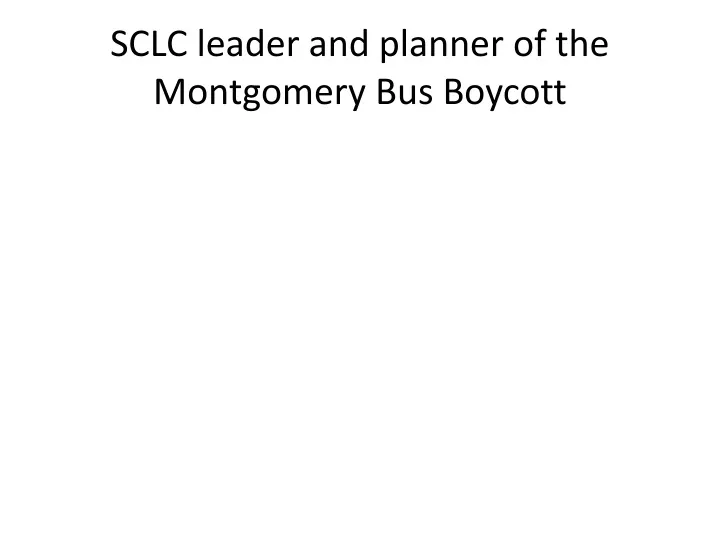 sclc leader and planner of the montgomery bus boycott
