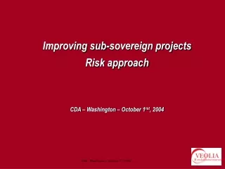 Improving sub-sovereign projects Risk approach  CDA – Washington – October 1 rst , 2004