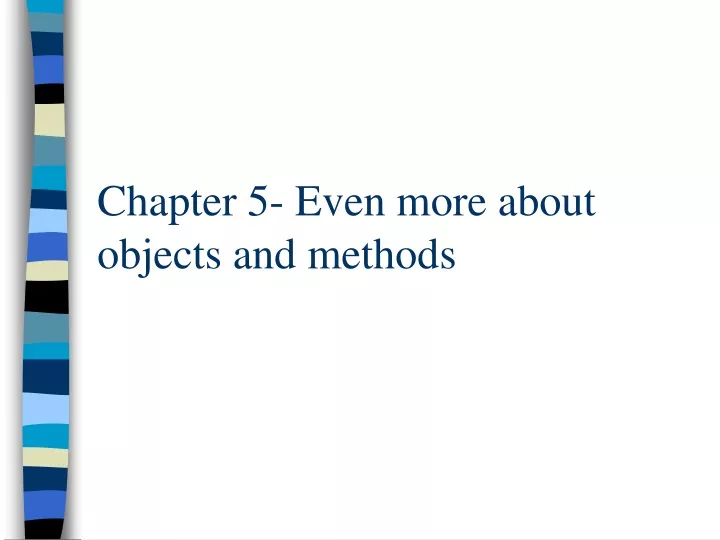 chapter 5 even more about objects and methods