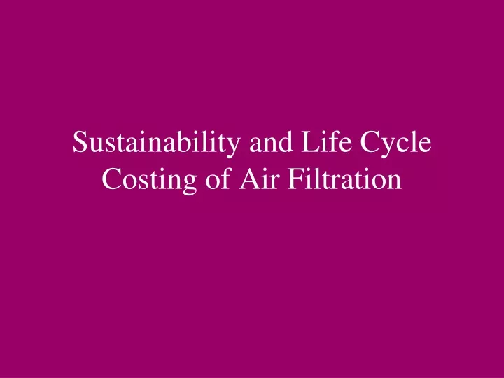 sustainability and life cycle costing of air filtration