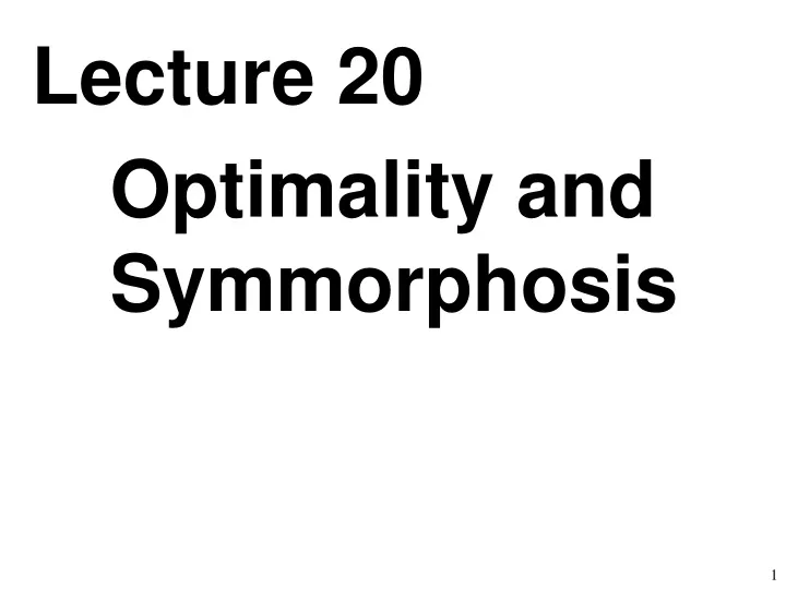 lecture 20 optimality and symmorphosis