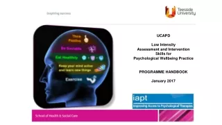 UCAPD Low Intensity  Assessment and Intervention  Skills for  Psychological Wellbeing Practice