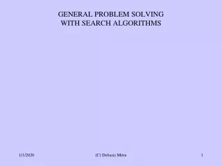 GENERAL PROBLEM SOLVING WITH SEARCH ALGORITHMS