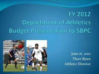FY 2012  Department of Athletics Budget Presentation to SBPC