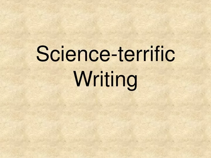 science terrific writing