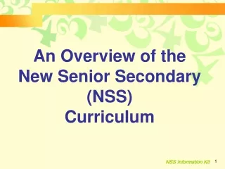 An Overview of the  New Senior Secondary (NSS)  Curriculum