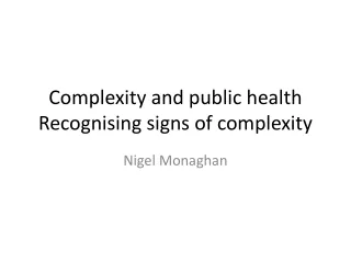 Complexity and public health Recognising signs of complexity