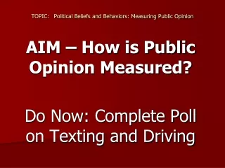 TOPIC:	Political Beliefs and Behaviors: Measuring Public Opinion