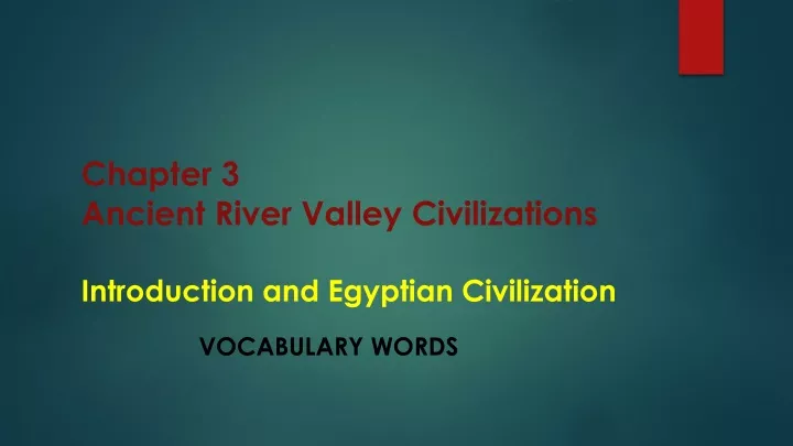 chapter 3 ancient river valley civilizations introduction and egyptian civilization