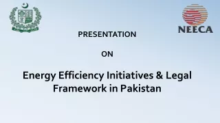 PRESENTATION  ON  Energy Efficiency Initiatives &amp; Legal Framework in Pakistan