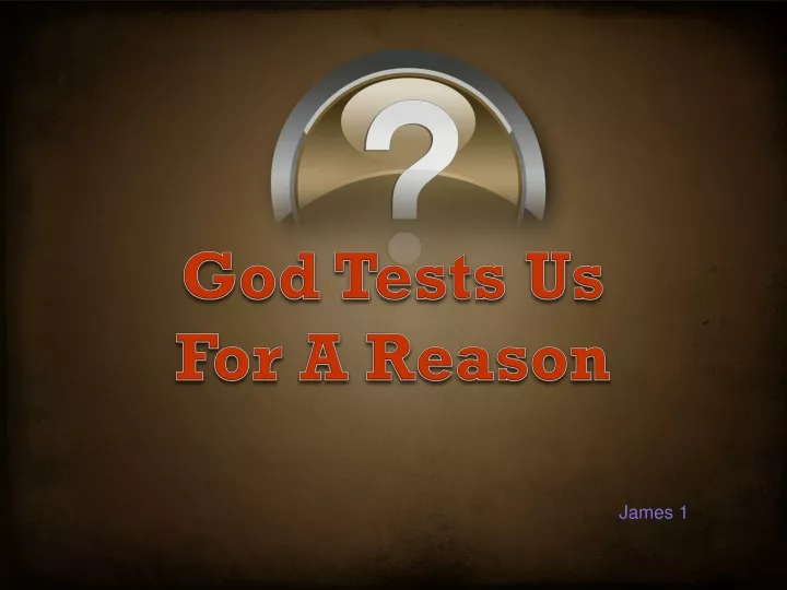 god tests us for a reason