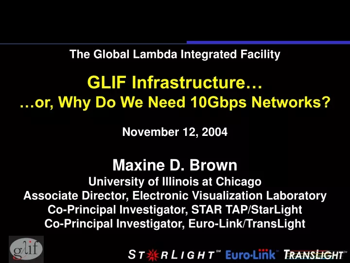 the global lambda integrated facility glif infrastructure or why do we need 10gbps networks