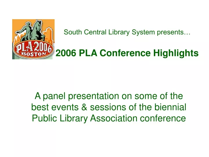 south central library system presents 2006 pla conference highlights