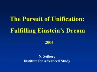The Pursuit of Unification: Fulfilling Einstein’s Dream