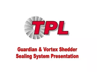 Guardian &amp; Vortex Shedder  Sealing System Presentation