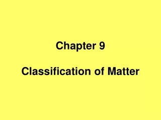 Chapter 9 Classification of Matter