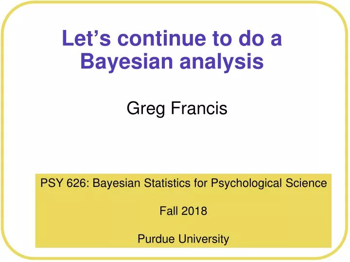 let s continue to do a bayesian analysis