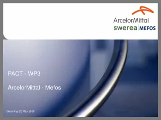 PACT - WP3 ArcelorMittal - Mefos