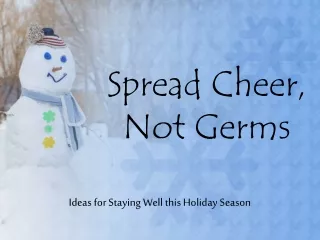 Spread Cheer, Not Germs