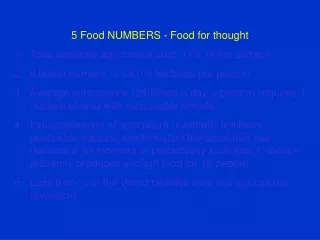 5 Food NUMBERS - Food for thought Total available agricultural land  11% of the surface