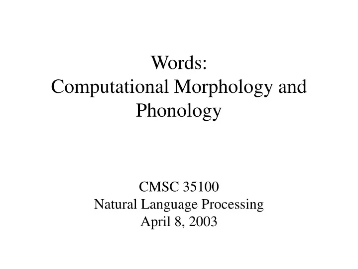 cmsc 35100 natural language processing april 8 2003