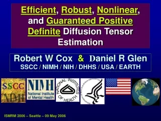 Efficient , Robust , Nonlinear , and Guaranteed Positive Definite Diffusion Tensor Estimation