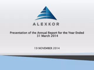 Presentation of the Annual Report for the Year  E nded  31 March 2014