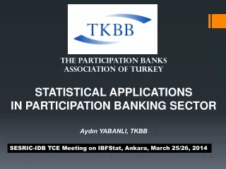 STATISTICAL APPLICATIONS  IN PARTICIPATION BANKING SECTOR Aydın YABANLI, TKBB