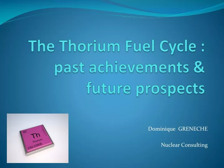 the thorium fuel cycle past achievements future prospects