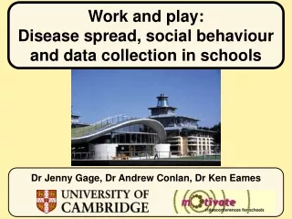Work and play:  Disease spread, social behaviour  and data collection in schools