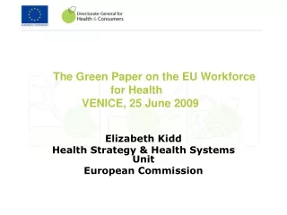 The Green Paper on the EU Workforce 			for Health 		VENICE, 25 June 2009