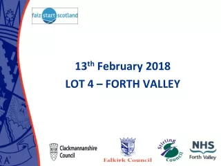 13 th  February 2018 LOT 4 – FORTH VALLEY
