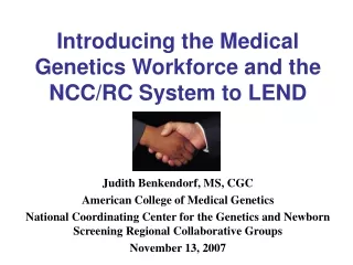 Introducing the Medical Genetics Workforce and the NCC/RC System to LEND