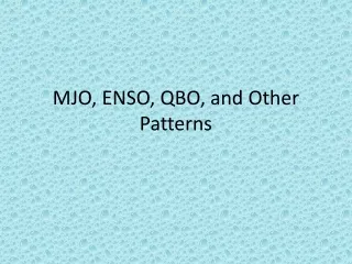 MJO, ENSO, QBO, and Other Patterns